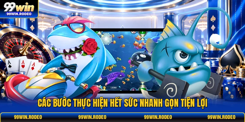 Các bước thực hiện hết sức nhanh gọn tiện lợi Các bước thực hiện hết sức nhanh gọn tiện lợi