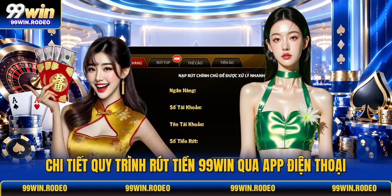 Chi tiết quy trình rút tiền 99WIN qua app điện thoại Chi tiết quy trình rút tiền 99WIN qua app điện thoại