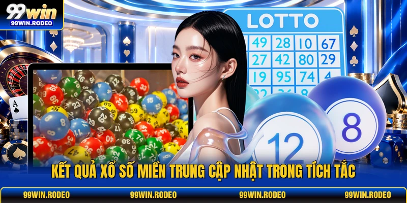 Kết quả Xổ Số Miền Trung cập nhật trong tích tắc Kết quả Xổ Số Miền Trung cập nhật trong tích tắc