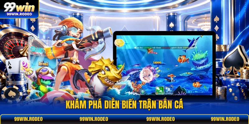Khám phá diễn biến trận bắn cá Khám phá diễn biến trận bắn cá