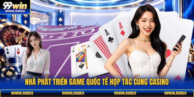 Nhà phát triển game quốc tế hợp tác cùng casino Nhà phát triển game quốc tế hợp tác cùng casino