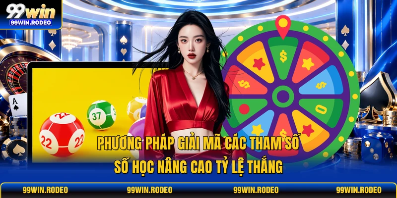 Phương pháp giải mã các tham số số học nâng cao tỷ lệ thắng Phương pháp giải mã các tham số số học nâng cao tỷ lệ thắng