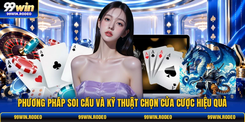 Phương pháp soi cầu và kỹ thuật chọn cửa cược hiệu quả Phương pháp soi cầu và kỹ thuật chọn cửa cược hiệu quả
