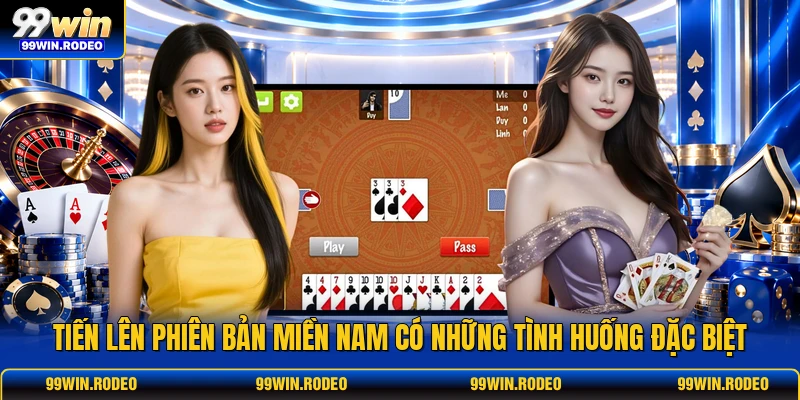 Tiến lên phiên bản miền Nam có những tình huống đặc biệt Tiến lên phiên bản miền Nam có những tình huống đặc biệt