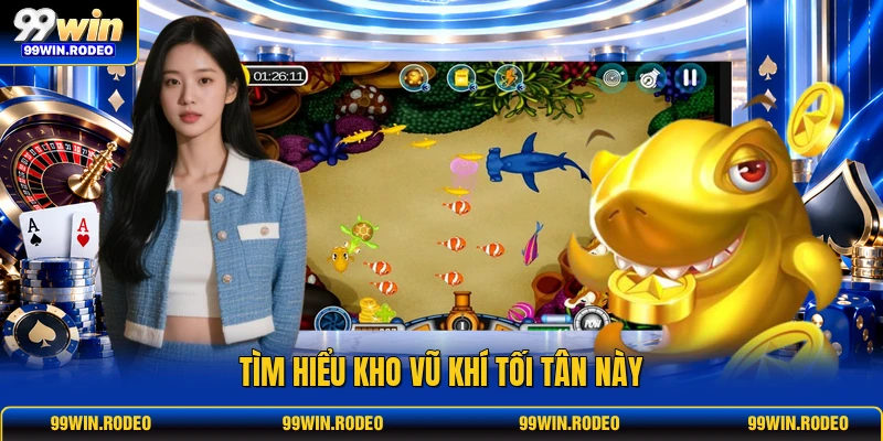 Tìm hiểu kho vũ khí tối tân này Tìm hiểu kho vũ khí tối tân này